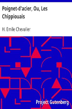 [Gutenberg 18672] • Poignet-d'acier / Ou Les Chippiouais